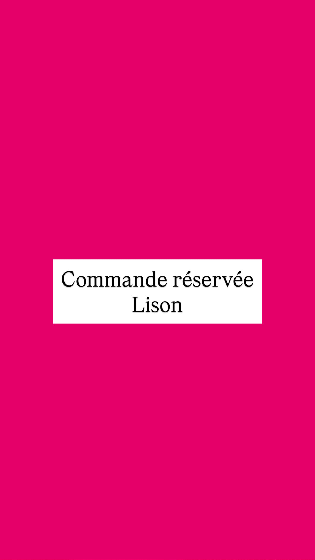 Commande réservée Lison